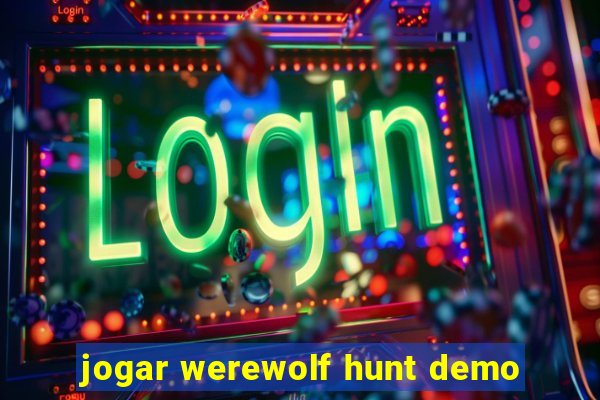 jogar werewolf hunt demo