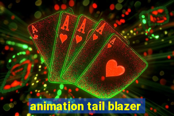 animation tail blazer