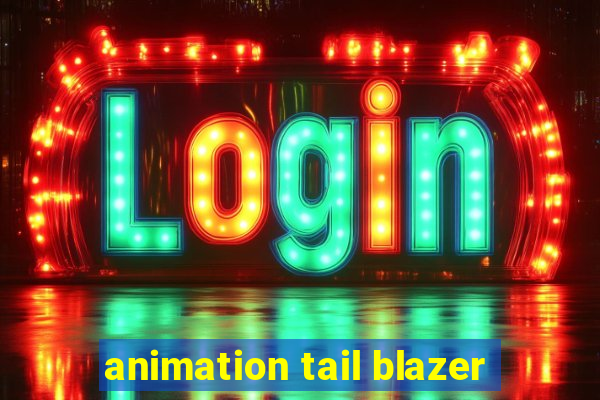 animation tail blazer