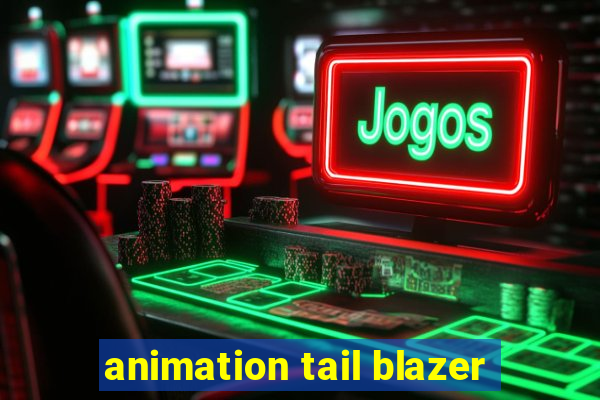 animation tail blazer