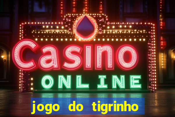 jogo do tigrinho da casa chinesa