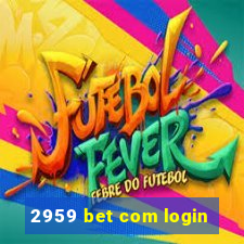 2959 bet com login