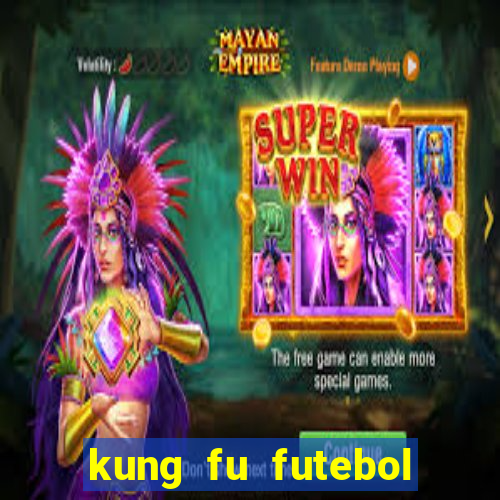 kung fu futebol clube dublado online