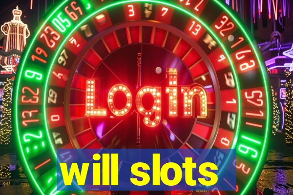will slots