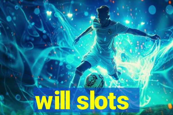 will slots