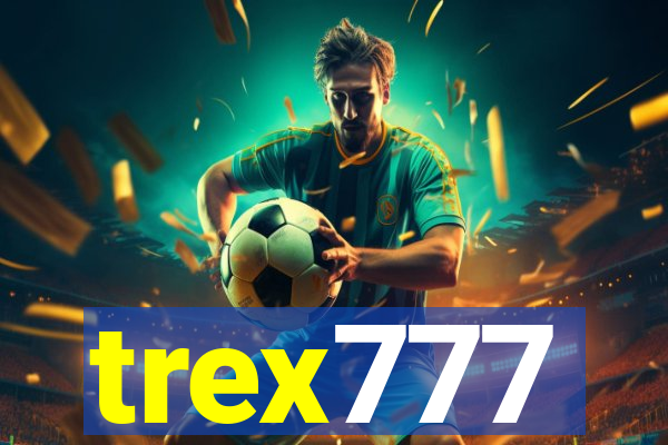 trex777
