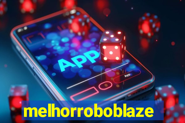 melhorroboblaze
