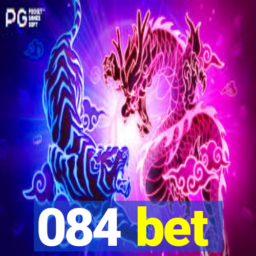 084 bet