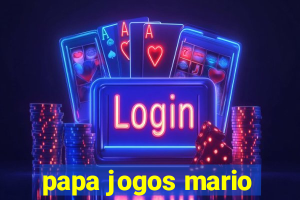 papa jogos mario