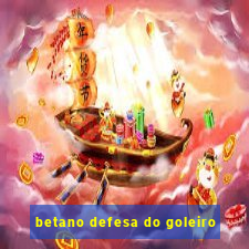 betano defesa do goleiro