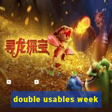 double usables week