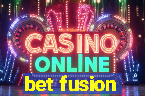 bet fusion