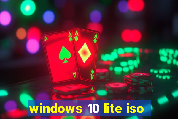 windows 10 lite iso
