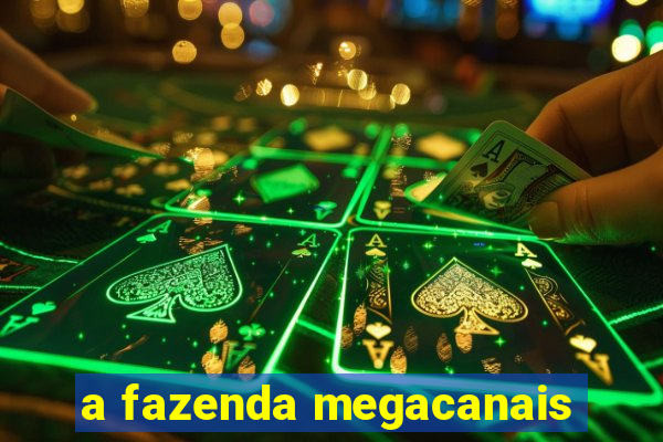a fazenda megacanais