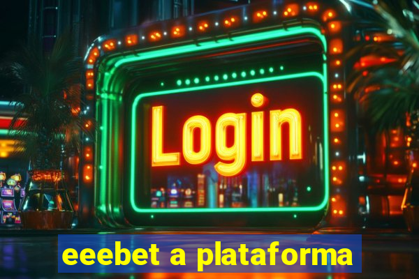 eeebet a plataforma