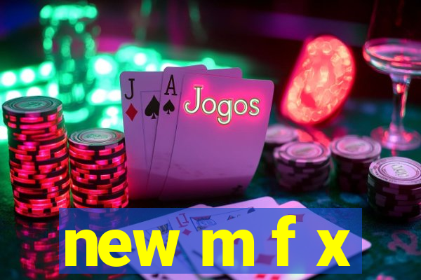 new m f x