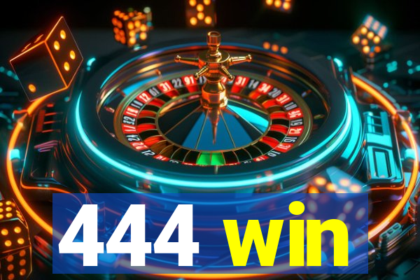 444 win
