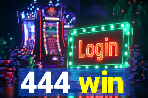 444 win