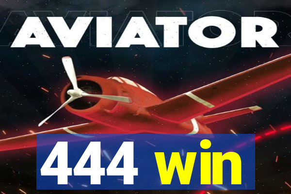 444 win