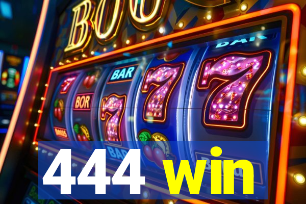 444 win