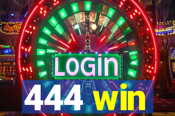 444 win