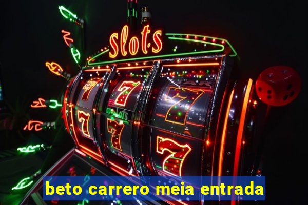 beto carrero meia entrada