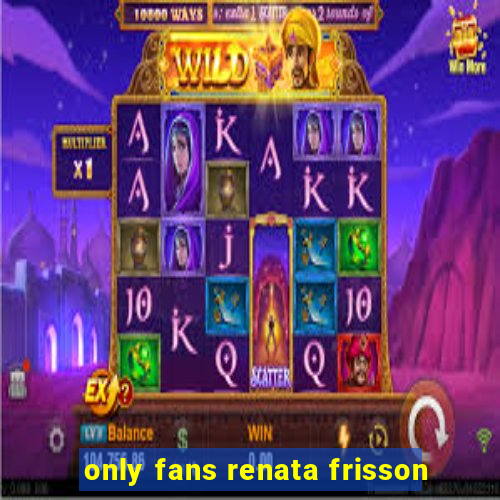 only fans renata frisson