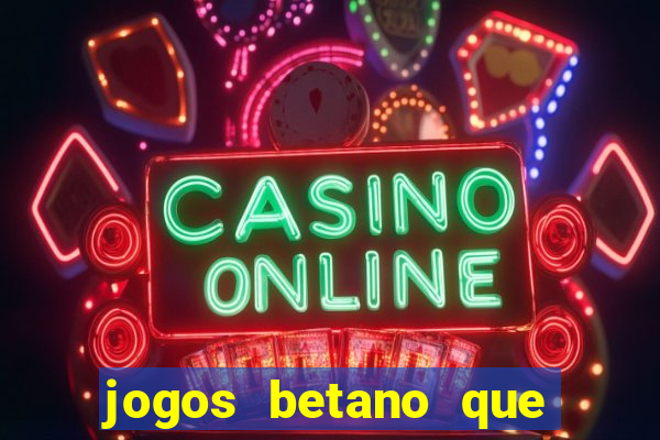 jogos betano que mais pagam