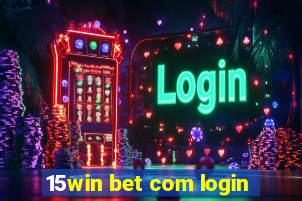 15win bet com login