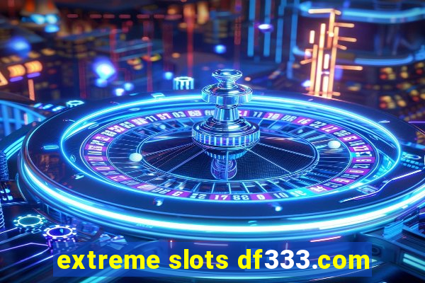 extreme slots df333.com