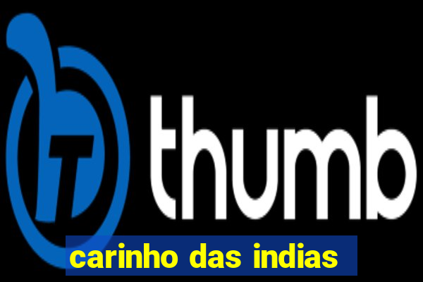 carinho das indias