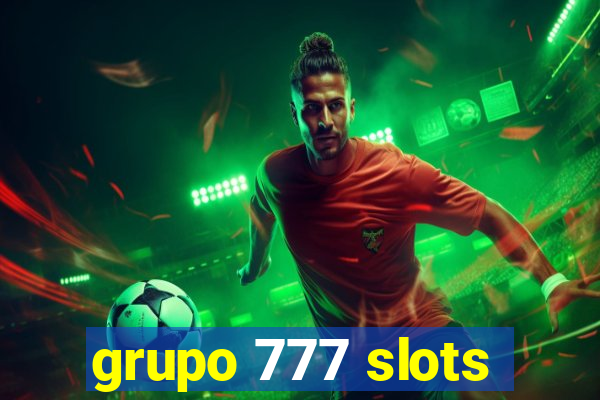 grupo 777 slots