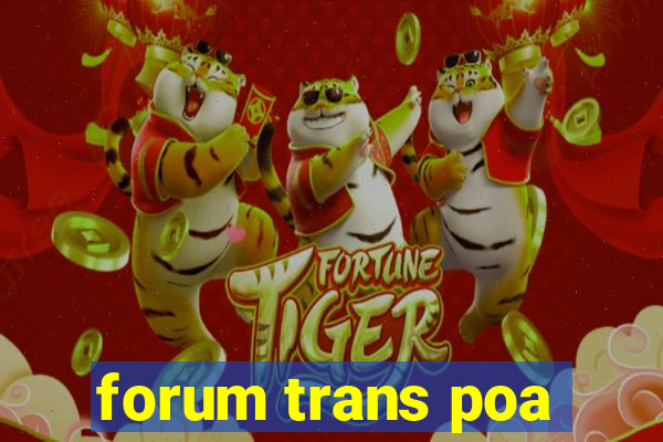 forum trans poa
