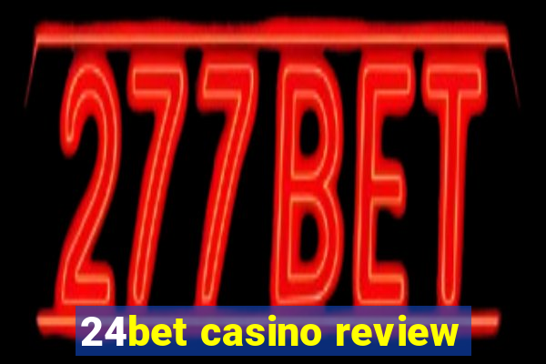 24bet casino review