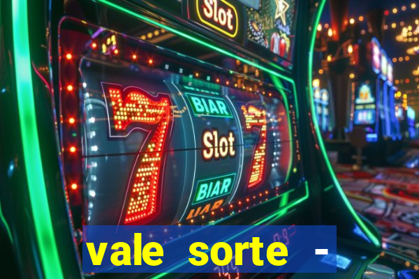 vale sorte - resultado hoje