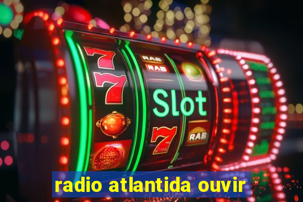 radio atlantida ouvir