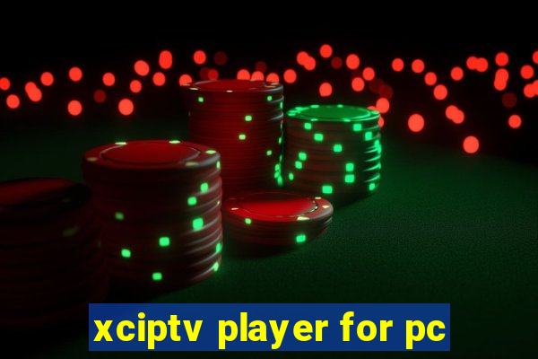 xciptv player for pc