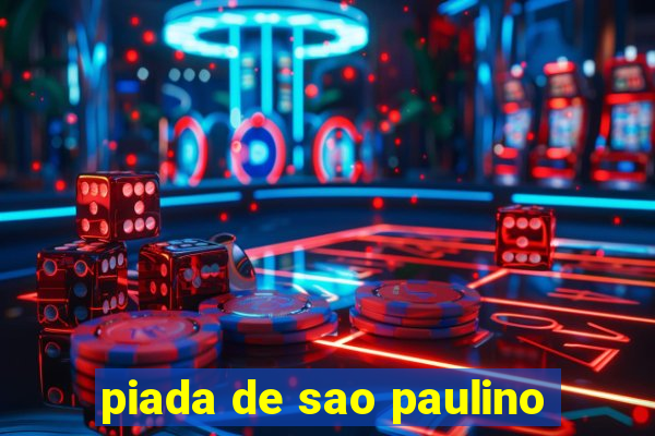 piada de sao paulino