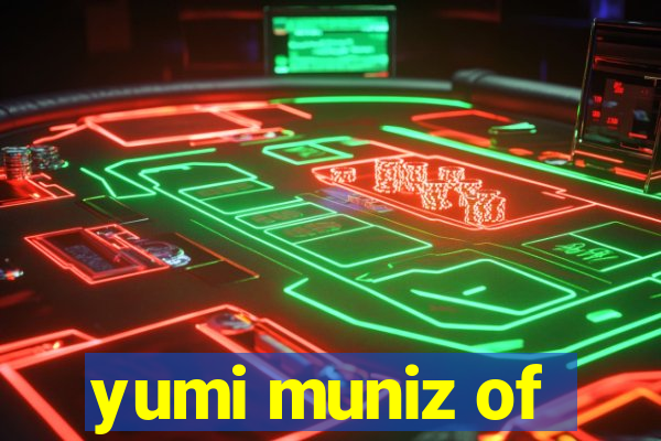 yumi muniz of