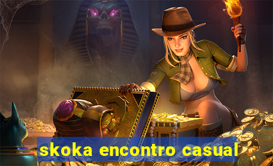skoka encontro casual