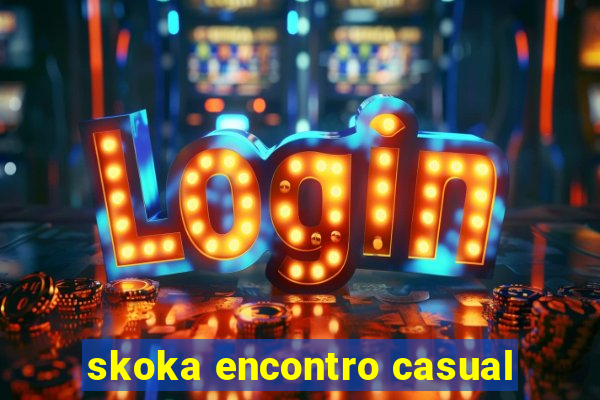 skoka encontro casual