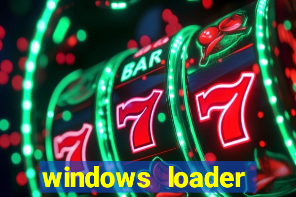 windows loader ativador windows 7