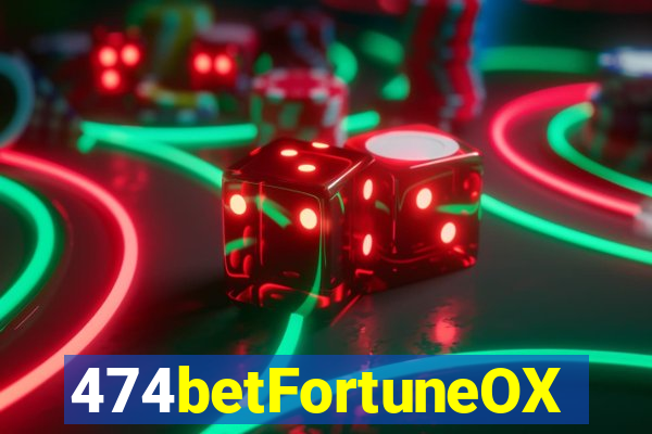 474betFortuneOX