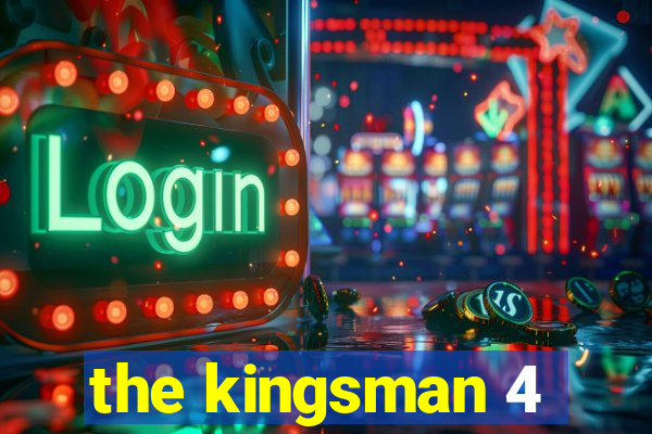 the kingsman 4