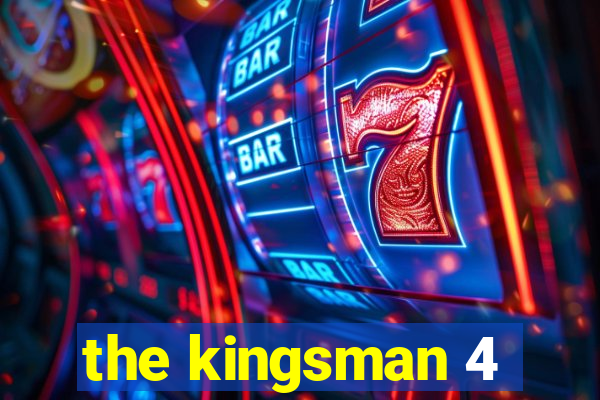 the kingsman 4