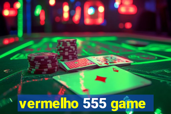 vermelho 555 game