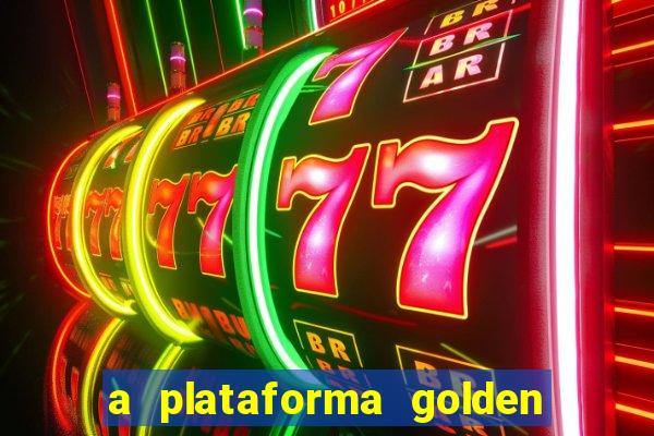 a plataforma golden slots paga mesmo