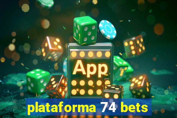 plataforma 74 bets