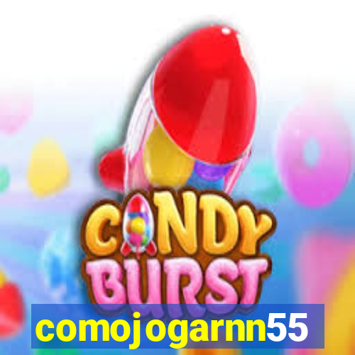 comojogarnn55