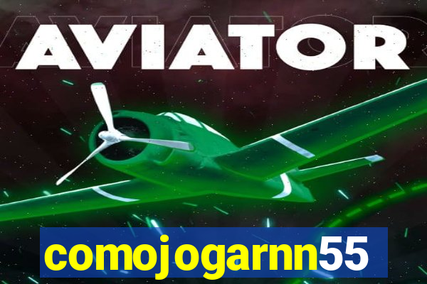 comojogarnn55
